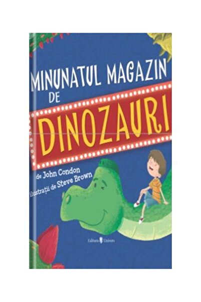 Editura Univers Minunatul magazin de dinozauri, Steve Brown