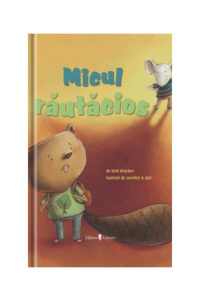 Editura Univers Micul rautacios, Beth Bracken