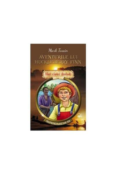 Editura Arc Aventurile lui Huckleberry Finn, Mark Twain