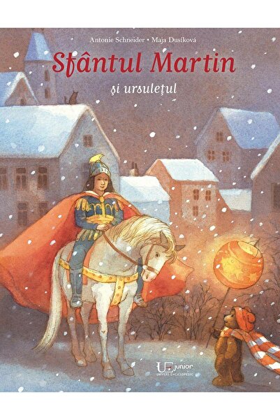 Editura Univers Enciclopedic Junior Sfantul Martin si ursuletul, Antonie Schn...