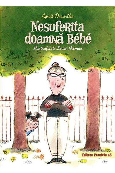 Editura Paralela 45 Nesuferita doamna Bebe, Agnes Desarthe