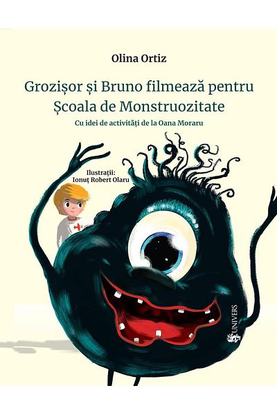 Editura Univers Grozisor si Bruno filmeaza pentru Scoala de Monstruozitate. Cu idei de activitati, Olina Ortiz