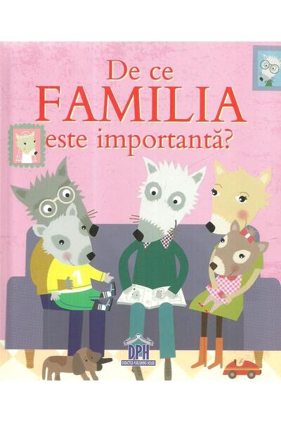Editura Didactica Publishing House De ce familia este importanta?, Sophie Bel...
