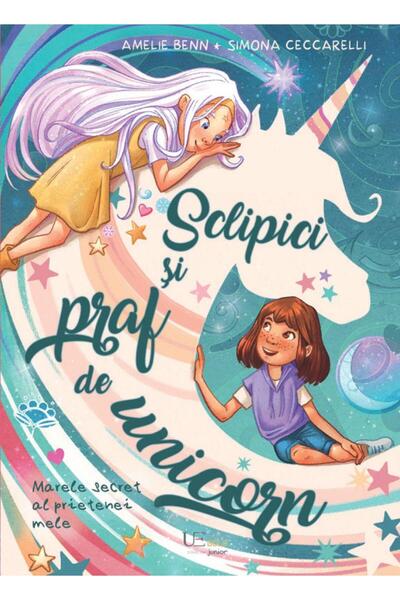 Editura Univers Enciclopedic Junior Sclipici si praf de unicorn. Marele secre...
