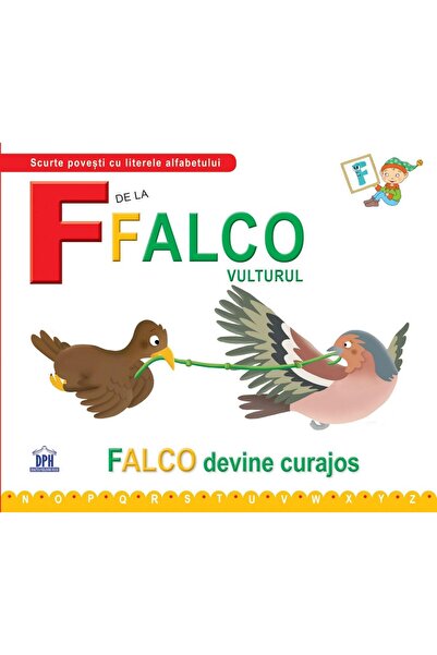 Editura Didactica Publishing House F is for Falco, the eagle. Falco becomes b...