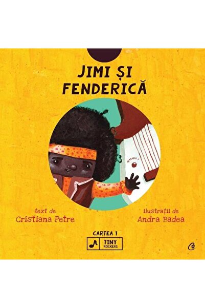 Editura Curtea Veche Jimi si Fenderica. Seria Tiny Rockers. Cartea 1, Andra B...