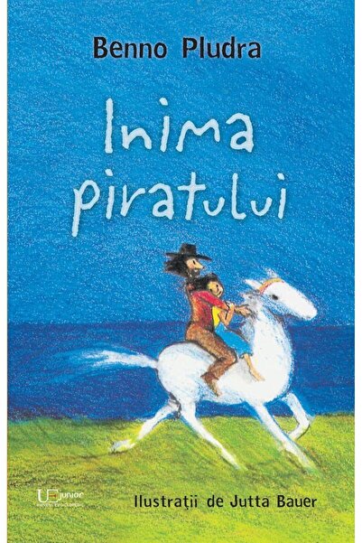 Editura Univers Enciclopedic Junior Inima piratului, Benno Pludra