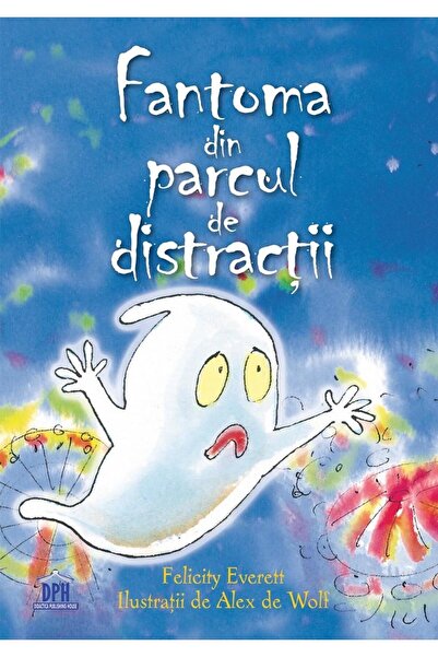 Editura Didactica Publishing House Fantoma din parcul de distractii, Felicity...