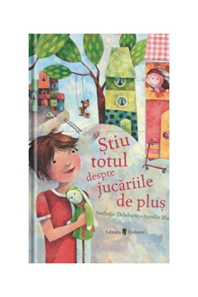 Editura Univers Stiu totul despre jucariile de plus, Nathalie Delebarre