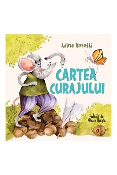 Editura Curtea Veche Cartea curajului. 10 povesti despre fiinte mici care fac gesturi mari, Adina Rosetti