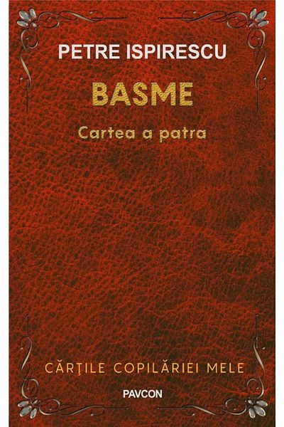 Editura Pavcon Basme. Cartea a patra, Petre Ispirescu