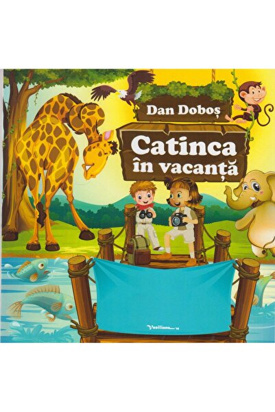 Editura Vasiliana 98 Catinca in vacanta, Dan Dobos