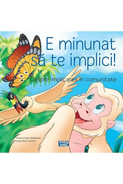 Editura Ars Libri Junior E minunat sa te implici! Despre implicarea in comunitate, Cristina Falcon Maldonado