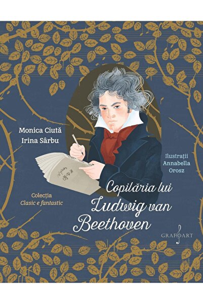 Editura Muzicala Grafoart Copilaria lui Ludwig van Beethoven, Monica Ciuta