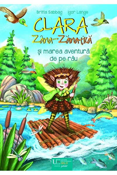 Editura Univers Enciclopedic Junior Clara Zana-Zanatica si marea aventura de ...