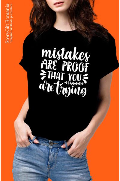 StoryGift Romania Tricou Femei Cu Mesaj Motivational "mistakes Are Proof That You Are Trying" - gr Blk_l