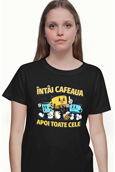 StoryGift Romania Tricou Femei Intai Cafeaua, Apoi Toate Cele Trei Cesti Cu I...