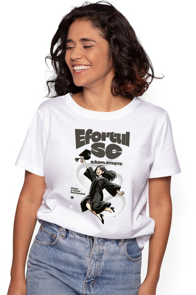 StoryGift Romania Tricou Femei Efortul Se Rasplateste Femeie Absolventa Facul...