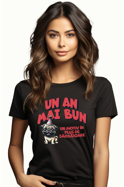 StoryGift Romania Tricou Femei Caine Pug, aniversare Un an mai bun, un motiv ...