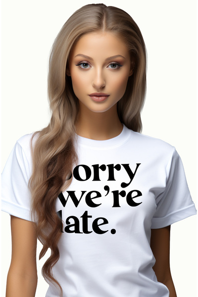StoryGift Romania Tricou Femei cu mesajul in engleza "Sorry, we're late." - s...