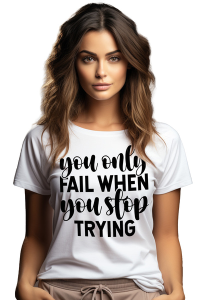 StoryGift Romania Tricou Femei cu mesaj motivational "You only fail when you stop trying" - ai par WHT_L