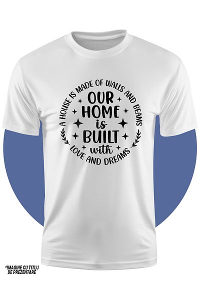 StoryGift Romania Tricou Copii Pentru Cei Care Considera Ca O Casa Este Construita Cu Iubire Si Visuri 100%