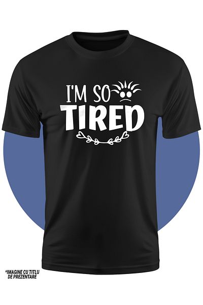 StoryGift Romania Tricou Copii Cu Textul In Engleza "i'm So Tired" - Sunt Atat De Obosit Trist Epuizare 100%