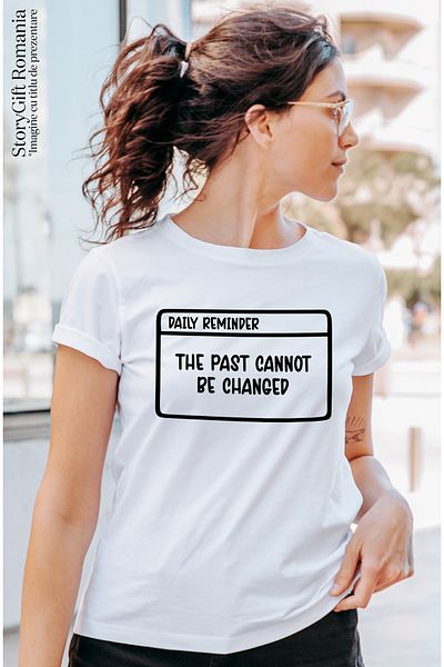 StoryGift Romania Tricou Femei cu mesajul "The past cannot be changed" - trecutul nu poate fi schi WHT_L