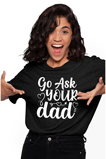 StoryGift Romania Tricou Femei cu textul "Go ask your dad" - du-te sa-ti intrebi tatal cu imprime BLK_L