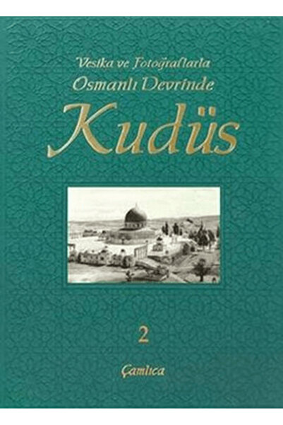 Çamlıca Basım Yayın Vesika ve Fotoğraflarla Osmanlı Devrinde Kudüs - 2 (Ciltli)