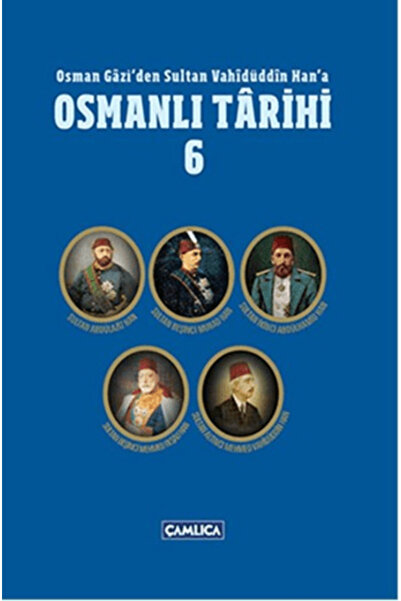 Çamlıca Basım Yayın Osman Gazi'den Sultan Vahidüddin Han'a Osmanlı Tarihi 6 (...