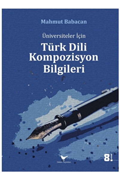 Günce Yayınları Üniversiteler için Türk Dili Kompozisyon Bilgileri / Günce Ya...