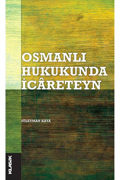Klasik Yayınları Osmanlı Hukukunda İcareteyn