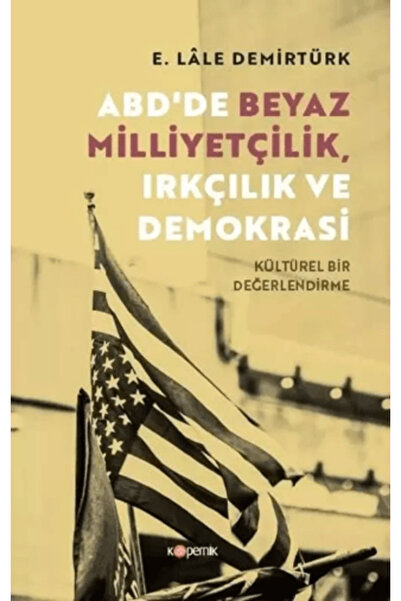 Kopernik Kitap ABD'de Beyaz Milliyetçilik, Irkçılık ve Demokrasi - Kültürel B...