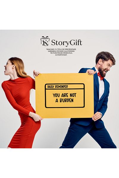 StoryGift Romania Sticker Eticheta 50CM Exterior cu mesaj in engleza "You are not a burden" - nu esti o povara ,