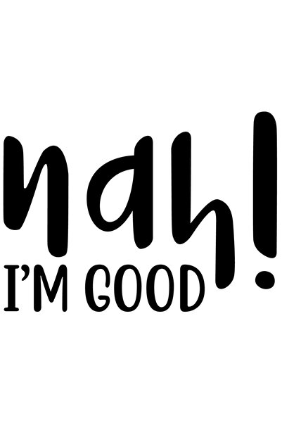 StoryGift Romania Sticker Exterior cu textul "Nah! I'm good" - nu, sunt bine ...