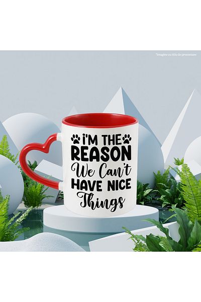 StoryGift Romania Mug with the message "I am the reason why we can't have nice things" - c, Cu,STG