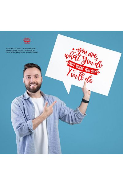 StoryGift Romania Sticker Autocolant 70CM Exterior cu mesajul "Tu esti ceea ce faci, nu ceea ce spui ca vei face