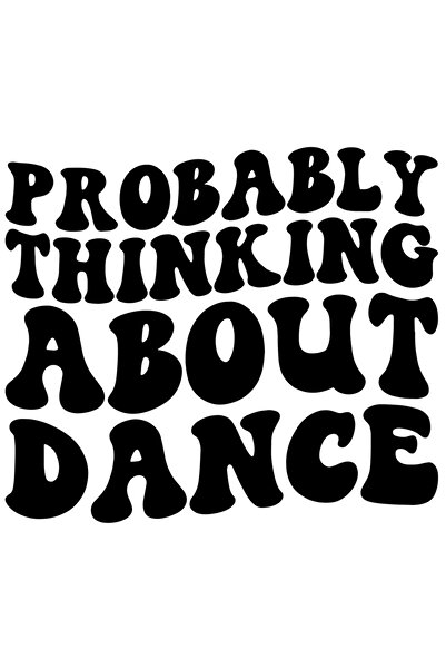 StoryGift Romania Sticker Adeziv 90CM Exterior cu textul in engleza "Probably thinking about dance" - probabil c