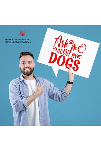 StoryGift Romania Sticker Adeziv 90CM Exterior cu mesajul "Ask me about my dogs" - intreaba-ma despre cainii mei