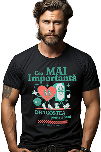 StoryGift Romania Tricou Barbati Dragostea Pentru Bani Cea Mai Importanta Per...