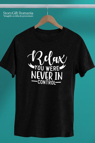 StoryGift Romania Men's T-shirt With The Message "relax, You Were Never In Control" - Relax, You Never Had Stg