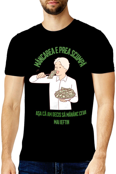 StoryGift Romania Tricou Barbati Mancarea E Prea Scumpa, Om Mancand Bancnote ...