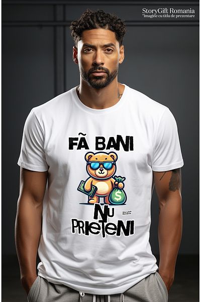 StoryGift Romania Tricou Barbati Fa Bani, Nu Prieteni, Urs Cu Sac De Bani Avere Cu Imprimeu Pe Fata, 100% Bustg