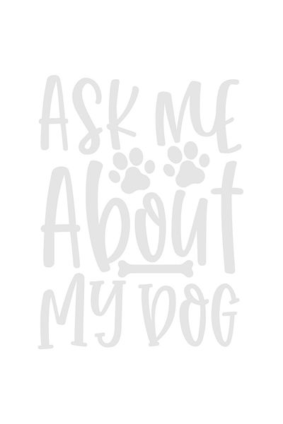 StoryGift Romania Sticker Eticheta 50CM Exterior cu textul in engleza "Ask me about my dog" - intreaba-ma despre