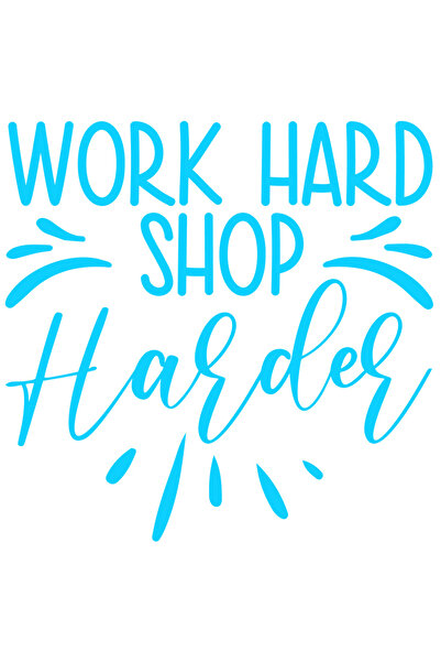 StoryGift Romania Sticker Exterior cu mesajul "Work hard, shop harder" - munceste din greu cumpara si mai mu