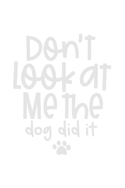 StoryGift Romania Sticker Adeziv 90CM Exterior cu mesajul "Don't look at me, the dog did it" - nu te uita la min