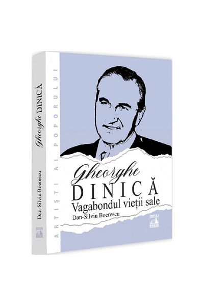 Neverland Gheorghe Dinică, Vagabondul Vieții Sale - Dan-silviu Boerescu