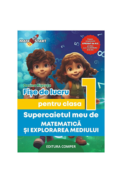 comper Fișele mele de lucru pentru clasa I din Superbook-ul Matematică și Explorarea Mediului - Dorina Riscuta