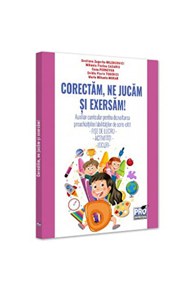 Pro Universitaria Corect, ne jucăm și exersăm. Asistent curricular..., Svetla...